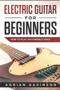 Electric Guitar for Beginners: How to Play Psychedelic Rock - Paperback