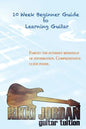 10 week Beginner Guide to Learning the Guitar - Paperback