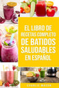 El Libro De Recetas Completo De Batidos Saludables En Español - Paperback