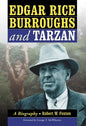 Edgar Rice Burroughs and Tarzan: A Biography of the Author and His Creation - Paperback