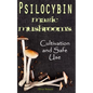 Psilocybin MAGIC MUSHROOMS: Cultivation and Safe Use - Paperback