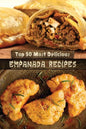 Top 50 Most Delicious Empanada Recipes - Paperback