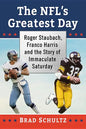 The Nfl's Greatest Day: Roger Staubach, Franco Harris and the Story of Immaculate Saturday - Paperback