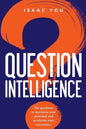 Question Intelligence: The Questions to Maximize Your Potential and Accelerate Your Innovation - Paperback