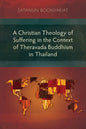 A Christian Theology of Suffering in the Context of Theravada Buddhism in Thailand - Paperback