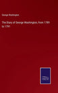 The Diary of George Washington, from 1789 to 1791 - Hardcover