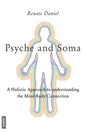 Psyche and Soma - A Holistic Approach to understanding the Mind-Body Connection - Paperback