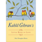 Kahlil Gibran's Little Book of Love - Paperback