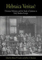 Hebraica Veritas?: Christian Hebraists and the Study of Judaism in Early Modern Europe - Hardcover