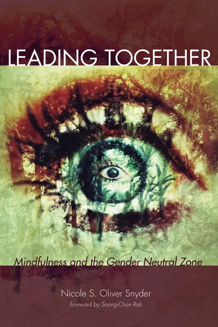 Leading Together: Mindfulness and the Gender Neutral Zone - Paperback