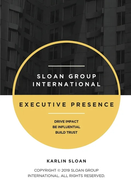 Executive Presence: Drive Impact, Be Influential, and Build Trust - Paperback