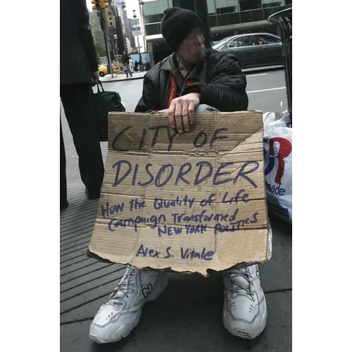 City of Disorder: How the Quality of Life Campaign Transformed New York Politics - Hardcover