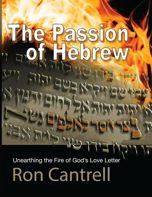 The Passion of Hebrew: Unearthing the Fire of God's Love Letter - Paperback