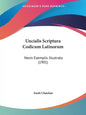 Uncialis Scriptura Codicum Latinorum: Novis Exemplis Illustrata (1901) - Paperback