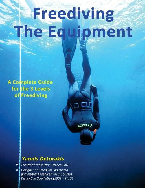 Freediving: The Equipment: A complete guide for the 3 levels of freediving - Paperback