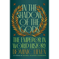 In the Shadow of the Gods: The Emperor in World History - Hardcover