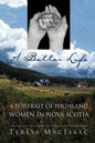 A Better Life: A Portrait of Highland Women in Nova Scotia - Paperback