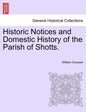 Historic Notices and Domestic History of the Parish of Shotts. - Paperback