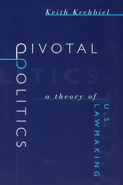 Pivotal Politics: A Theory of U.S. Lawmaking - Paperback