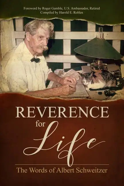 Reverence for Life: The Words of Albert Schweitzer - Paperback