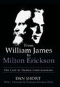 From William James to Milton Erickson: The Care of Human Consciousness - Hardcover