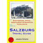 Salzburg Travel Guide: Sightseeing, Hotel, Restaurant & Shopping Highlights - Paperback
