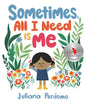 Sometimes, All I Need Is Me - Hardcover