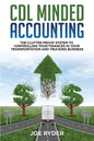 CDL Minded Accounting: The Clutter Proof System to Controlling your Finances in your Transportation and Trucking Business - Paperback