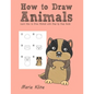 How to Draw Animals: Learn How to Draw Animals with Step by Step Guide - Paperback