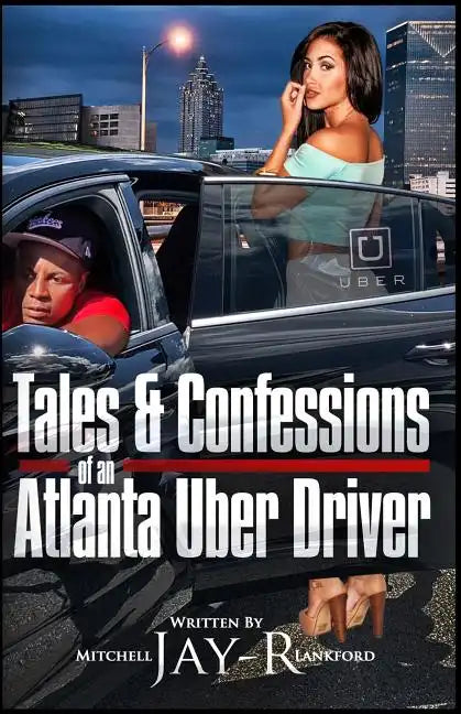 Tales & Confessions of an Atlanta Uber Driver - Paperback
