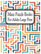Maze Puzzle Books for Adults Large Print: Suitable for all levels from beginner to expert, from teenagers to senior citizens. - Paperback