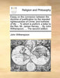 Essay on the Connexion Between the Doctrine of Justification by the Imputed Righteousness of Christ, and Holiness of Life; ... to Which Is Prefix'd, a - Paperback