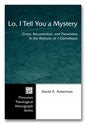 Lo, I Tell You a Mystery: Cross, Resurrection, and Paraenesis in the Rhetoric of 1 Corinthians - Paperback