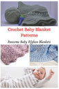 Crochet Baby Blanket Patterns: Awesome Baby Afghan Blankets - Paperback