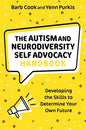 The Autism and Neurodiversity Self Advocacy Handbook: Developing the Skills to Determine Your Own Future - Paperback
