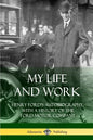 My Life and Work: Henry Ford's Autobiography, with a History of the Ford Motor Company - Paperback