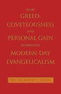 How Greed, Coveteousness and Personal Gain Dominates Modern-Day Evangelicalism - Paperback