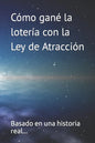 Como gané la loteria con la Ley de Atracción - Paperback