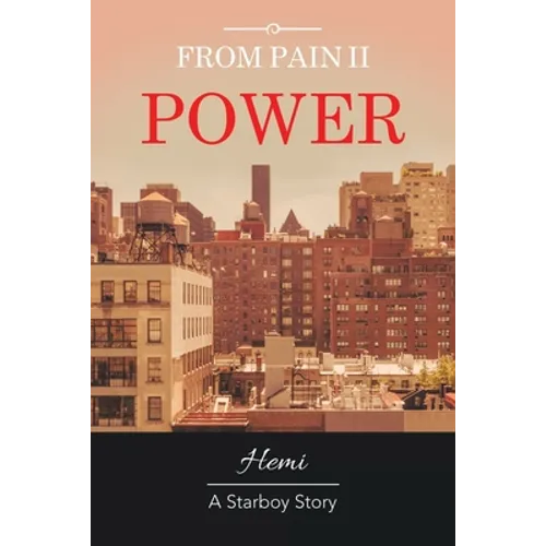 From Pain Ii Power: A Starboy Story - Paperback