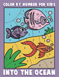 Color By Number for Kids: Into the Ocean: Sea Life Coloring Book for Children with Ocean Animals - Paperback