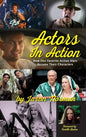Actors in Action: How Our Favorite Action Stars Became Their Characters (hardback) - Hardcover