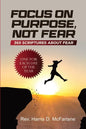 Focus on Purpose, Not Fear: 365 Scriptures about Fear; One for Each Day of the Year: 365 Scriptures about Fear One for Each Day of the Year: 365 - Paperback