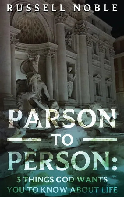 Parson to Person: 3 Things God Wants You to Know about Life - Hardcover