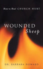 Wounded Sheep: How to Heal Church Hurt - Paperback