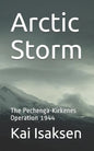 Arctic Storm: The Pechenga-Kirkenes Operation 1944 - Paperback