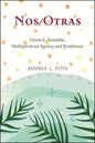 Nos/Otras: Gloria E. Anzaldúa, Multiplicitous Agency, and Resistance - Hardcover