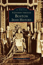 Journey Through Boston Irish History - Hardcover