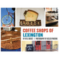 Coffee Shops of Lexington - Hardcover
