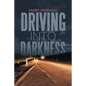 Driving into Darkness - Paperback