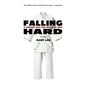 Falling Hard: A Journey into the World of Judo - Paperback